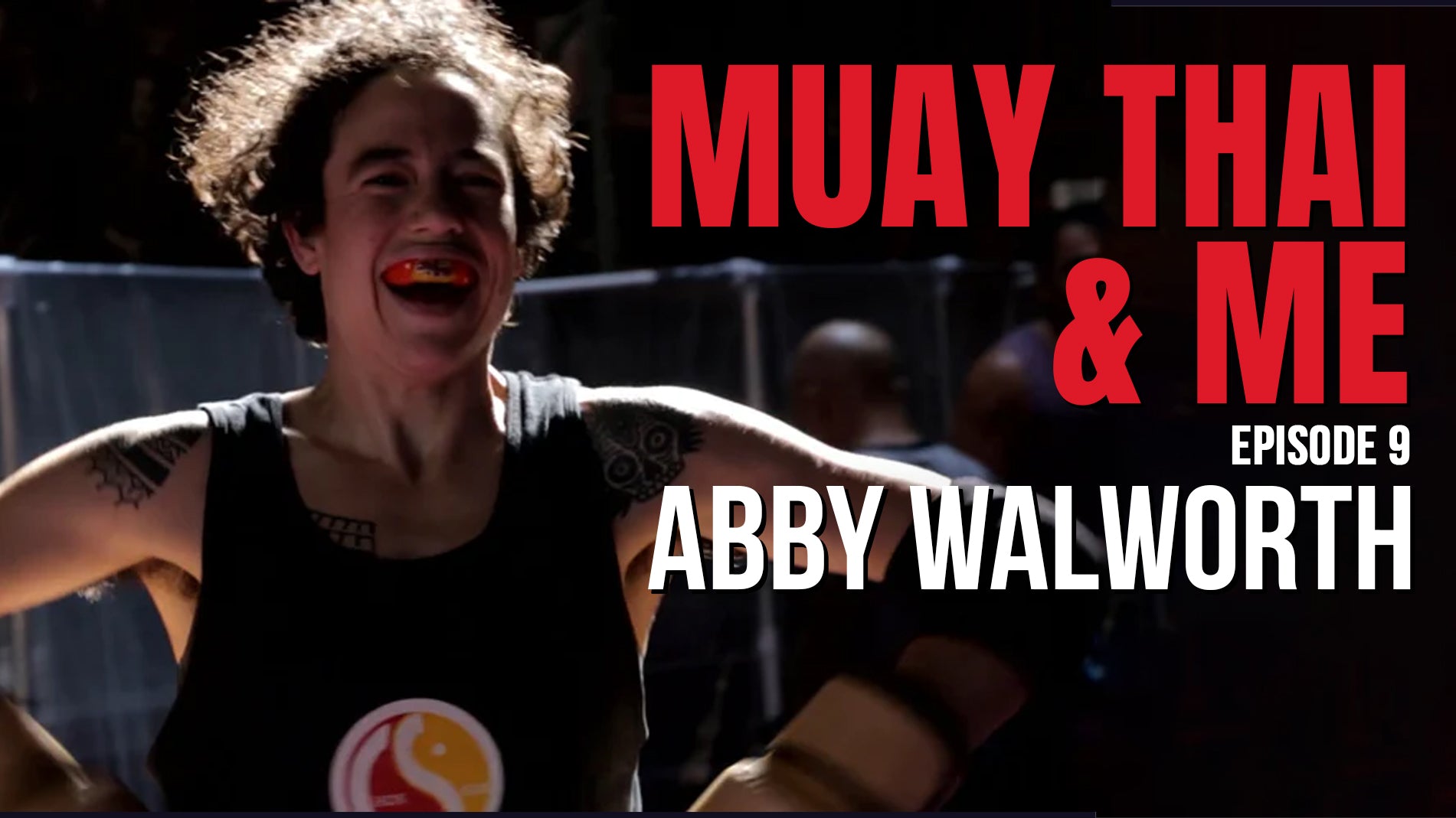 Abby Walworth - Muay Thai & Me: Episode 9