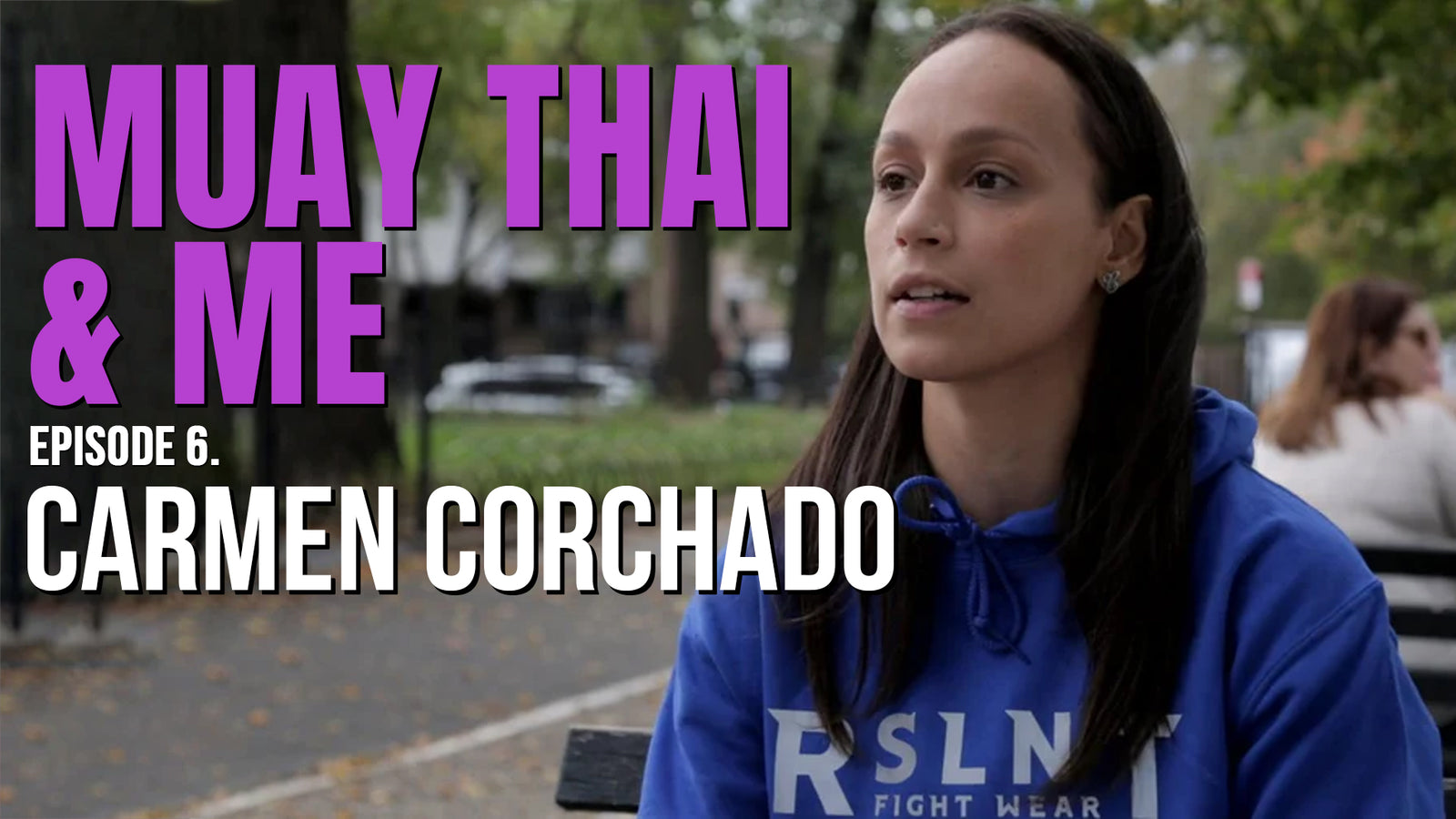 Carmen Corchado - Muay Thai & Me: Episode 6