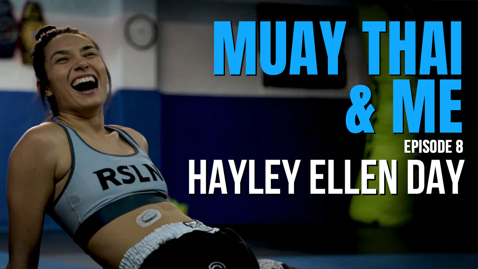 Hayley Ellen Day - Muay Thai & Me: Episode 8