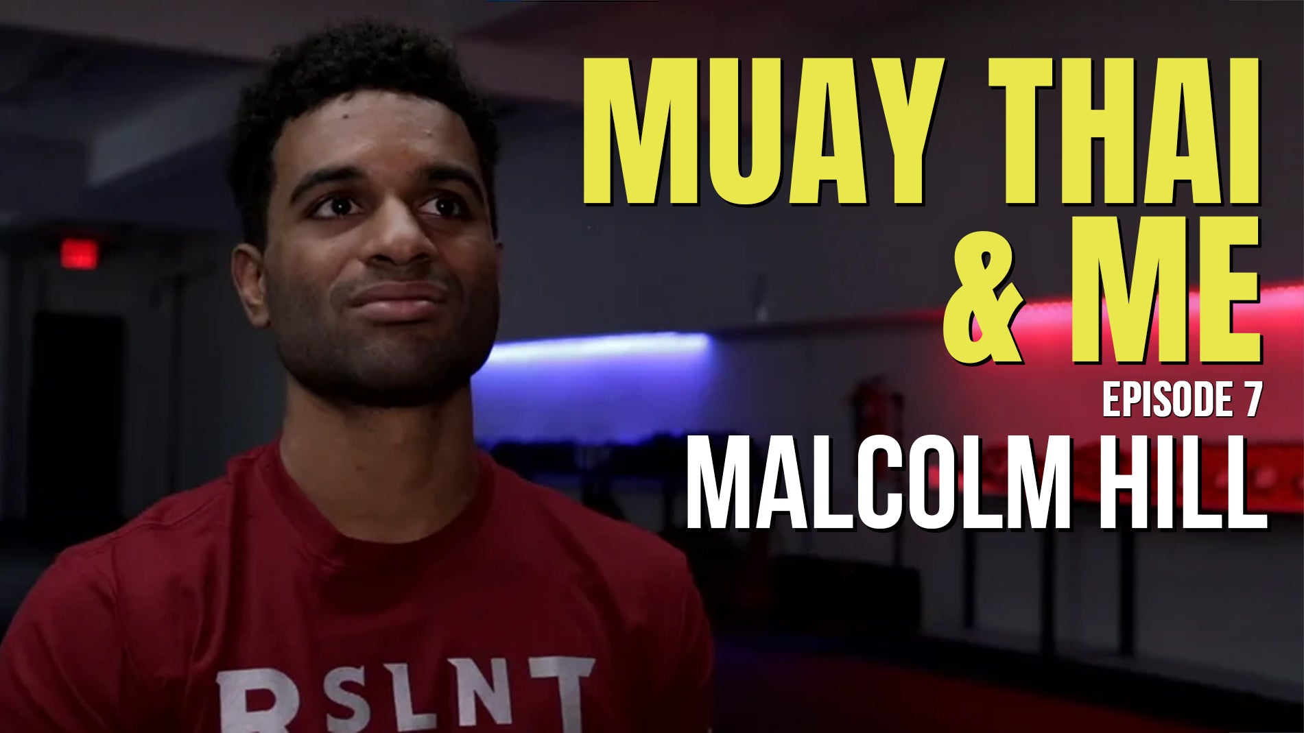 Malcolm Hill - Muay Thai & Me: Episode 7